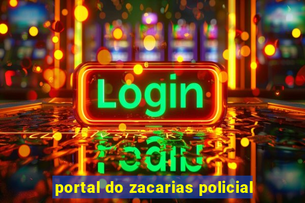 portal do zacarias policial